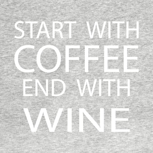 START WITH COFFEE END WITH WINE by Family of siblings